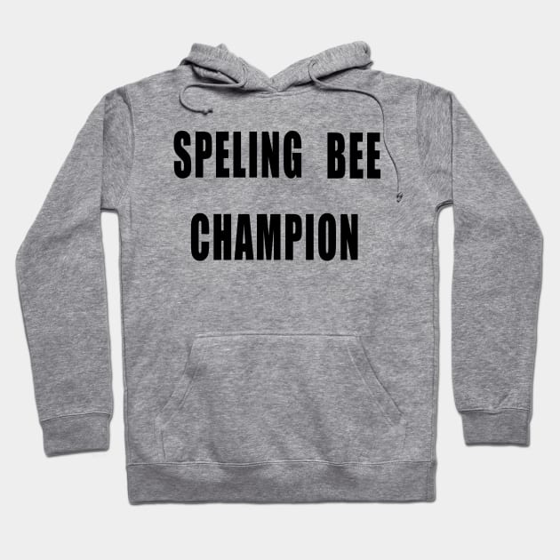 Spelling Bee Champion Funny Hoodie by IronLung Designs